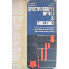 SPECTROSCOPIE OPTICA SI NUCLEARA. MANUAL PENTRU LICEE ELECTROTEHNICE, ANII IV-V