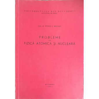 PROBLEME DE FIZICA ATOMICA SI NUCLEARA