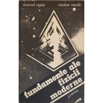 FUNDAMENTE ALE FIZICII MODERNE