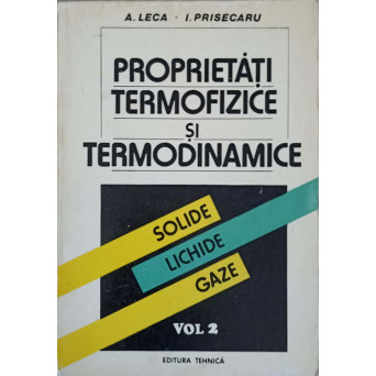 PROPRIETATI TERMOFIZICE SI TERMODINAMICE: SOLIDE, LICHIDE, GAZE VOL.2