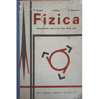 FIZICA. MANUAL PENTRU CLASA A X-A LICEU, SECTIA REALA