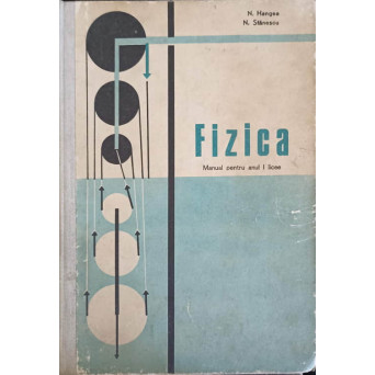 FIZICA. MANUAL PENTRU ANUL I LICEE