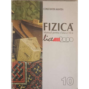 FIZICA. MANUAL PENTRU CLASA A 10-A