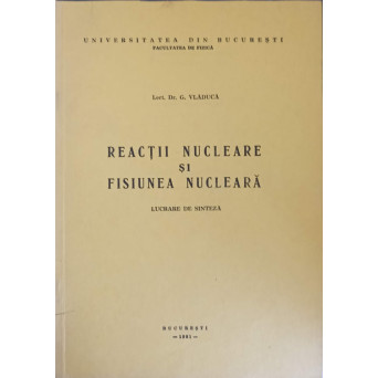 REACTII NUCLEARE SI FISIUNEA NUCLEARA. LUCRARE DE SINTEZA