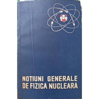 NOTIUNI GENERALE DE FIZICA NUCLEARA
