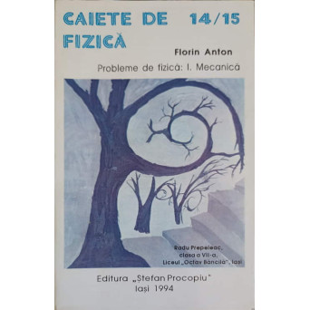 CAIETE DE FIZICA. PROBLEME DE FIZICA VOL.1 MECANICA