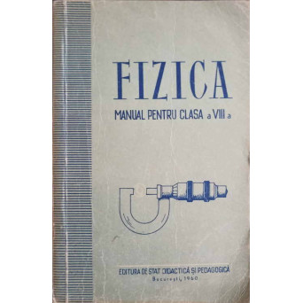 FIZICA. MANUAL PENTRU CLASA A VIII-A