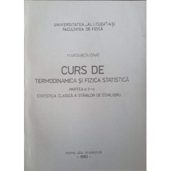 CURS DE TERMODINAMICA SI FIZICA STATISTICA PARTEA A II-A. STATISTICA CLASICA A STARILOR DE ECHILIBRU
