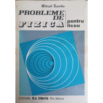 PROBLEME DE FIZICA PENTRU LICEU