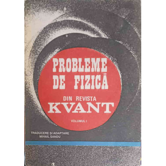 PROBLEME DE FIZICA DIN REVISTA KVANT VOL.1