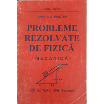 PROBLEME REZOLVATE DE FIZICA. MECANICA