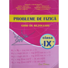 PROBLEME DE FIZICA, GHID DE REZOLVARE, CLASA A IX-A
