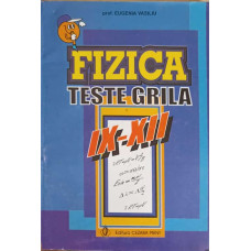 FIZICA, TESTE GRILA IX-XII