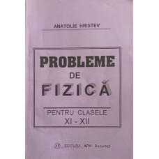 PROBLEME DE FIZICA PENTRU CLASELE XI-XII