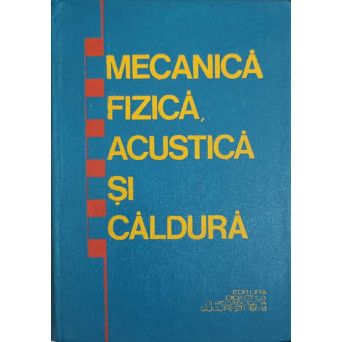 MECANICA FIZICA, ACUSTICA SI CALDURA