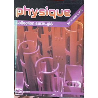 PHYSIQUE, COLLECTION EURIN GIE. TERMINALES C ET E