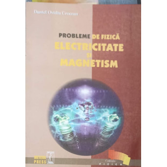 PROBLEME DE FIZICA. ELECTRICITATE SI MAGNETISM