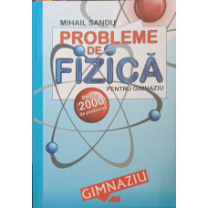 PROBLEME DE FIZICA PENTRU GIMNAZIU. PESTE 2000 DE PROBLEME