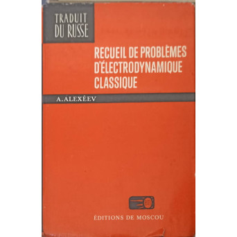 RECUEIL DE PROBLEMES D'ELECTRODYNAMIQUE CLASSIQUE