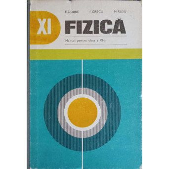 FIZICA, MANUAL PENTRU CLASA A XI-A