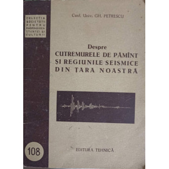 DESPRE CUTREMURELE DE PAMANT SI REGIUNILE SEISMICE DIN TARA NOASTRA