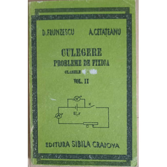 CULEGERE PROBLEME DE FIZICA CLASELE VI-VIII VOL.2