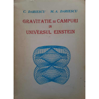 GRAVITATE SI CAMPURI IN UNIVERSUL EINSTEIN