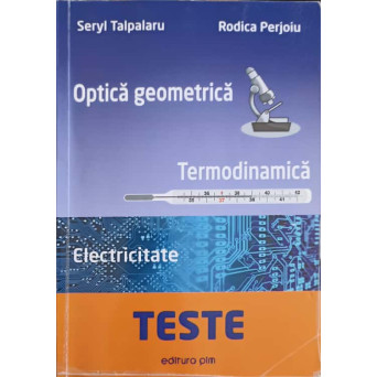 TESTE: OPTICA GEOMETRICA. TERMODINAMICA. ELECTRICITATE