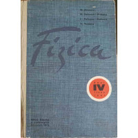 FIZICA, MANUAL PENTRU ANUL IV LICEU, SECTIA REALA FIZICA, MANUAL PENTRU ANUL IV LICEU, SECTIA REALA