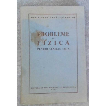 PROBLEME DE FIZICA PENTRU CLASELE VIII-X