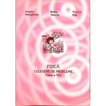 FIZICA. CULEGERE DE PROBLEME CLASA A VI-A