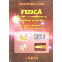 FIZICA, SINTEZE SI COMPLEMENTE, PROBLEME REZOLVATE PENTRU BACALAUREAT SI ADMITERE LA FACULTATE FIZICA, SINTEZE SI COMPLEMENTE, PROBLEME REZOLVATE PENTRU BACALAUREAT SI ADMITERE LA FACULTATE