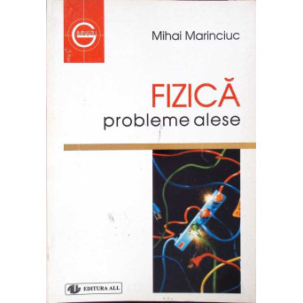 FIZICA: PROBLEME ALESE