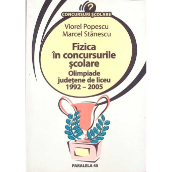 FIZICA IN CONCURSURILE SCOLARE. OLIMPIADE JUDETENE DE LICEU 1992-2005