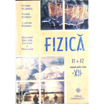 FIZICA MANUAL PENTRU CLASA A XII-A, F1+F2