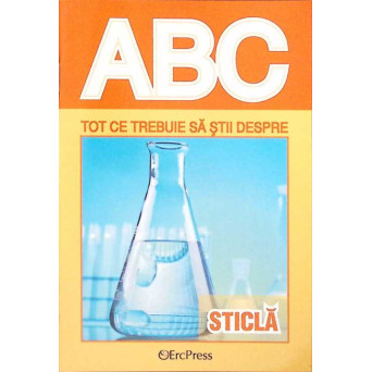 COLECTIA ABC: TOT CE TREBUIE SA STII DESPRE STICLA