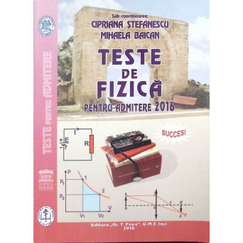 TESTE DE FIZICA PENTRU ADMITERE 2016