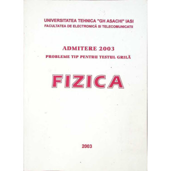 PROBLEME TIP PENTRU TESTUL GRILA FIZICA - ADMITERE 2003