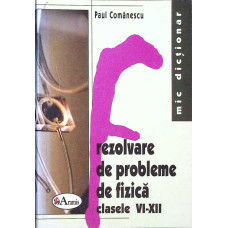 REZOLVARE DE PROBLEME DE FIZICA CLASELE VI-XII