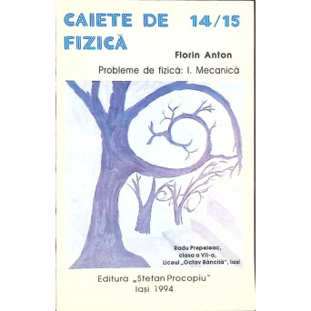 CAIETE DE FIZICA 14-15 PROBLEME DE FIZICA: I. MECANICA