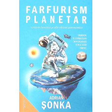 FARFURISM PLANETAR, SCENARII LUNATICE SI ALTE OBSESII ASTRONOMICE