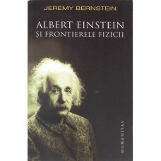 ALBERT EINSTEIN SI FRONTIERELE FIZICII