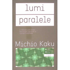 LUMI PARALELE. O CALATORIE PRIN CREATIE, DIMENSIUNI SUPERIOARE SI VIITORUL COSMOSULUI