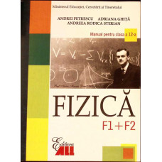 FIZICA, MANUAL PENTRU CLASA A 12-A (F1+F2)