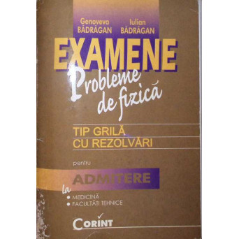 PROBLEME DE FIZICA TIP GRILA CU REZOLVARI PENTRU ADMITERE LA MEDICINA, FACULTATI TEHNICE