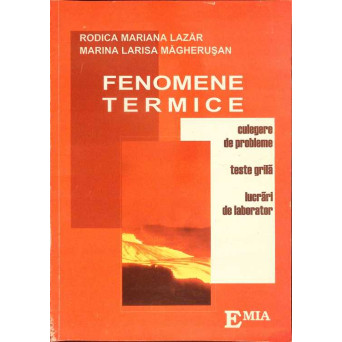 FENOMENE TERMICE. CULEGERE DE PROBLEME. TESTE GRILA. LUCRARI DE LABORATOR