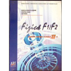 FIZICA F1/F2. MANUAL PENTRU CLASA A XII-A
