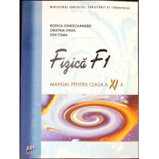 FIZICA F1. MANUAL PENTRU CLASA A XI-A