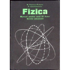 FIZICA, MANUAL PENTRU ANUL IV LICEU, SECTIA UMANISTA