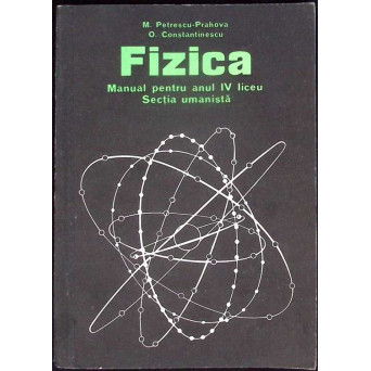 FIZICA, MANUAL PENTRU ANUL IV LICEU, SECTIA UMANISTA